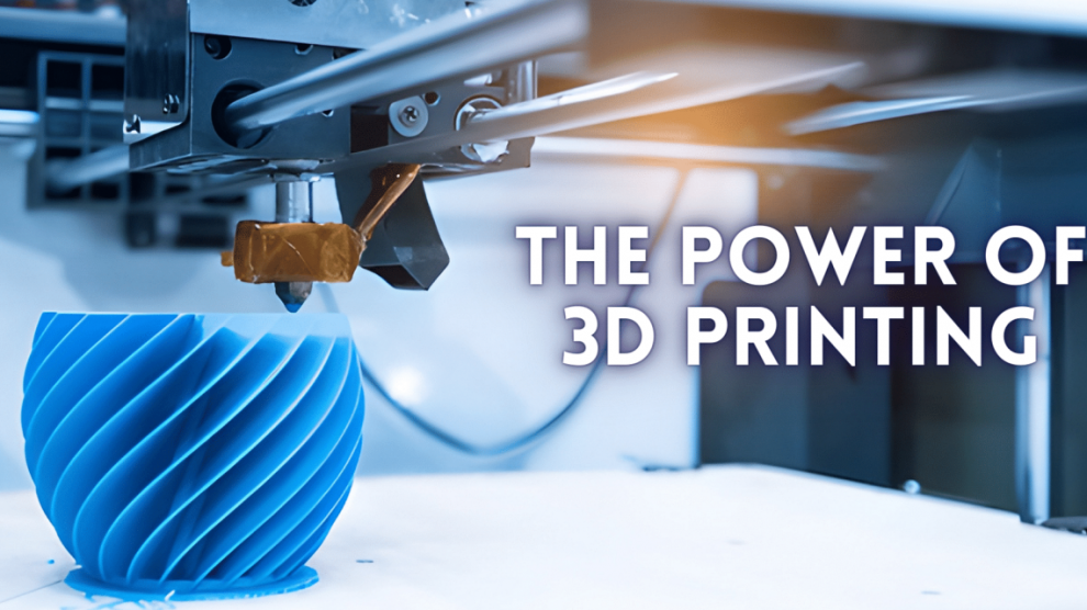 3D Printing: Revolutionizing Manufacturing & Prototyping